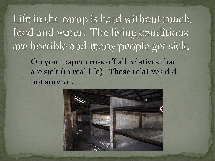 Life in the camp is hard without much food and water. The living conditions