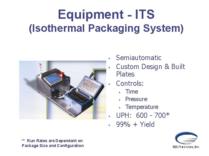 Equipment - ITS (Isothermal Packaging System) • • • Semiautomatic Custom Design & Built