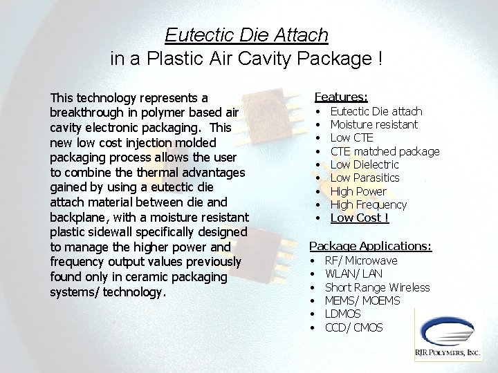 Eutectic Die Attach in a Plastic Air Cavity Package ! This technology represents a