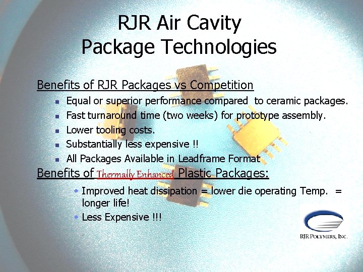 RJR Air Cavity Package Technologies Benefits of RJR Packages vs Competition n n Equal