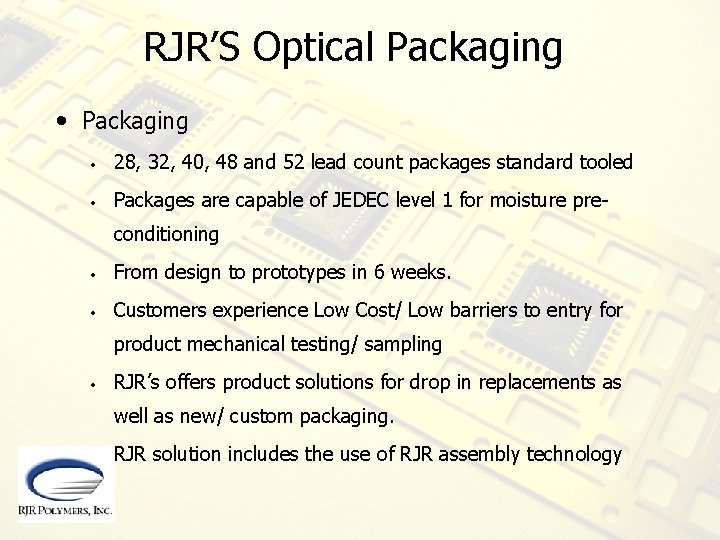 RJR’S Optical Packaging • 28, 32, 40, 48 and 52 lead count packages standard