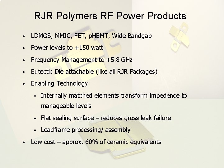 RJR Polymers RF Power Products • LDMOS, MMIC, FET, p. HEMT, Wide Bandgap •