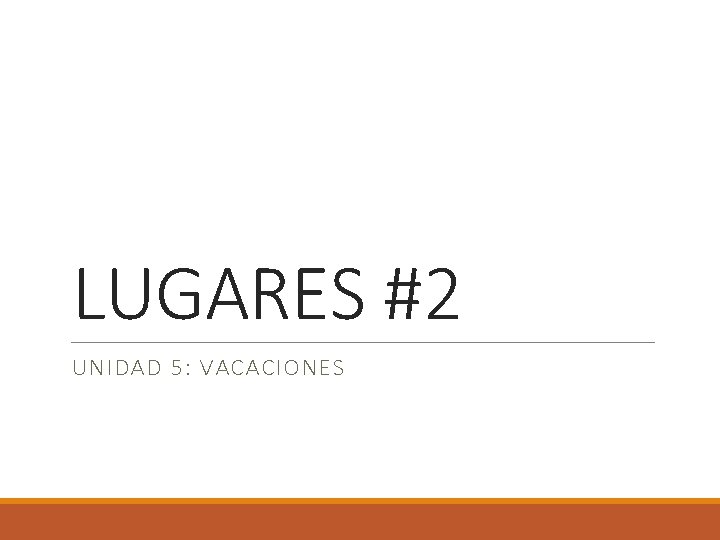 LUGARES #2 UNIDAD 5: VACACIONES 