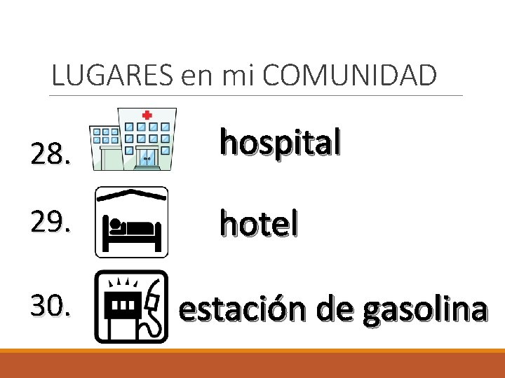 LUGARES en mi COMUNIDAD 28. hospital 29. hotel 30. estación de gasolina 