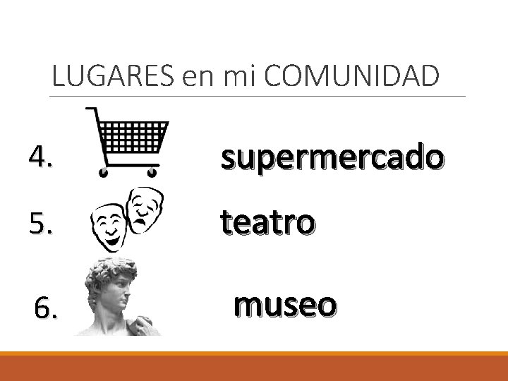 LUGARES en mi COMUNIDAD 4. supermercado 5. teatro 6. museo 