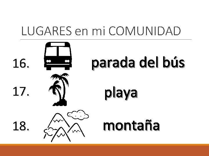 LUGARES en mi COMUNIDAD 16. parada del bús 17. playa 18. montaña 