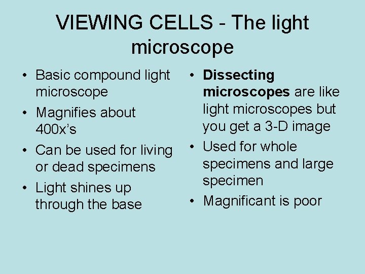 VIEWING CELLS - The light microscope • Basic compound light microscope • Magnifies about VIEWING CELLS - The light microscope • Basic compound light microscope • Magnifies about