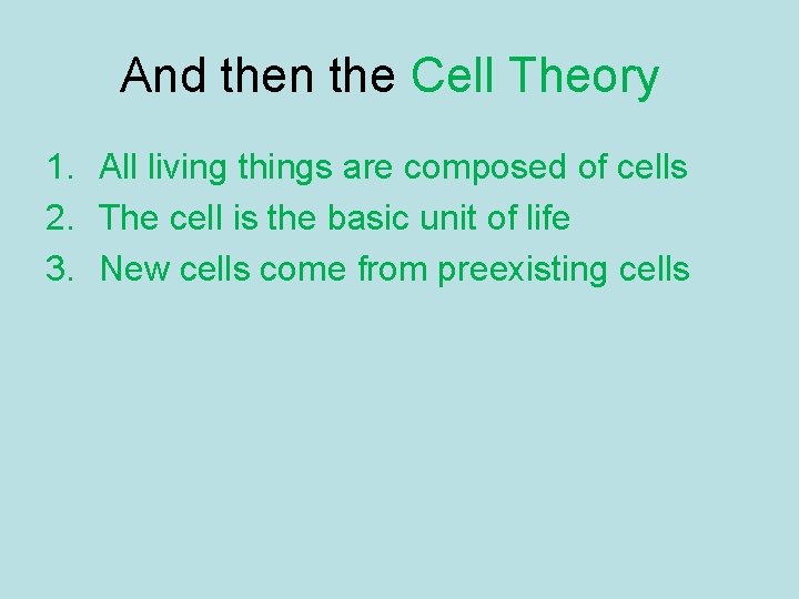 And then the Cell Theory 1. All living things are composed of cells 2. And then the Cell Theory 1. All living things are composed of cells 2.