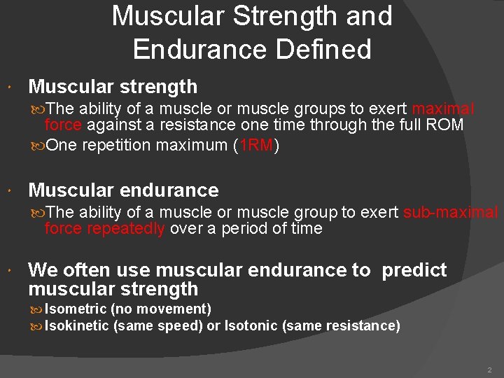 Muscular Strength and Endurance Defined Muscular strength The ability of a muscle or muscle