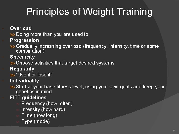 Principles of Weight Training Overload Doing more than you are used to Progression Gradually