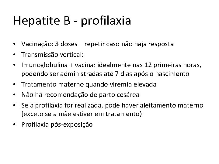 Hepatite B - profilaxia • Vacinação: 3 doses – repetir caso não haja resposta