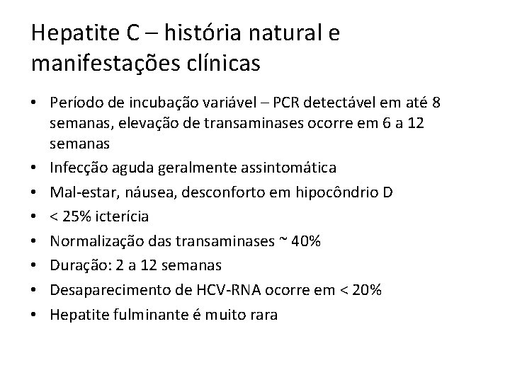 Hepatite C – história natural e manifestações clínicas • Período de incubação variável –