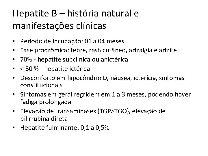 Hepatite B – história natural e manifestações clínicas Período de incubação: 01 a 04