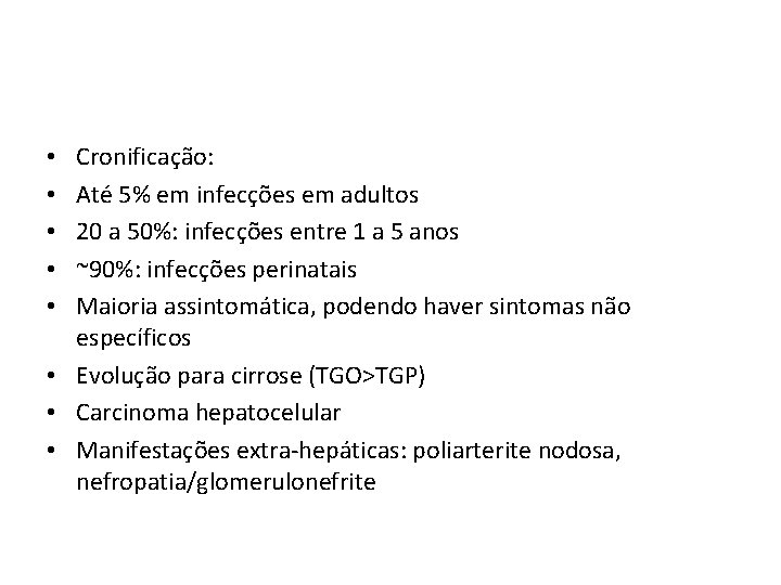 Cronificação: Até 5% em infecções em adultos 20 a 50%: infecções entre 1 a