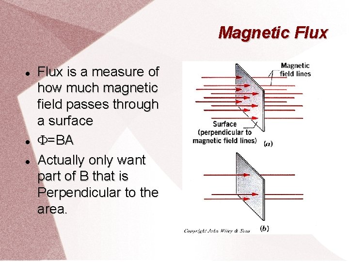 Magnetic Flux is a measure of how much magnetic field passes through a surface