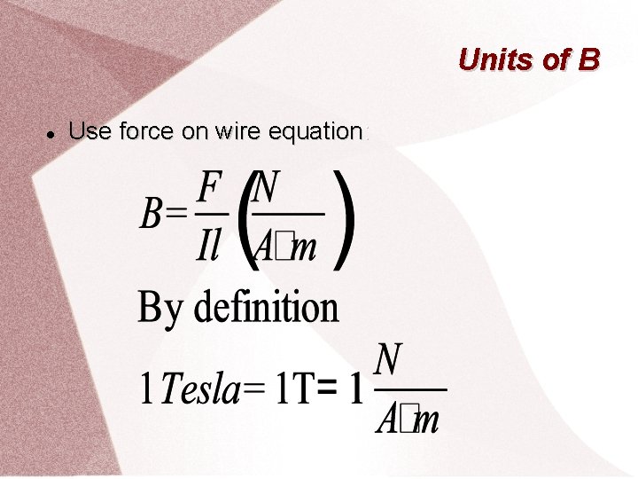 Units of B Use force on wire equation: 