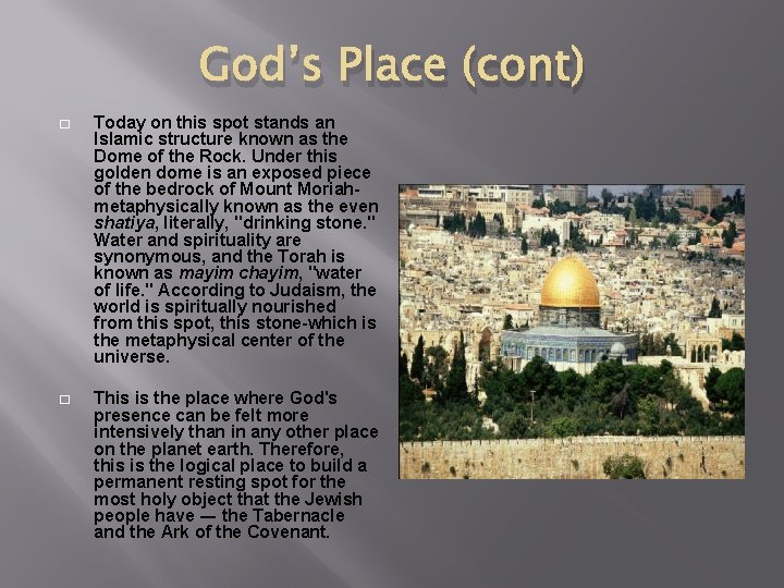 God’s Place (cont) � Today on this spot stands an Islamic structure known as