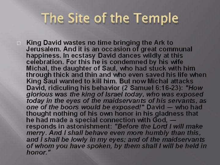 The Site of the Temple � King David wastes no time bringing the Ark