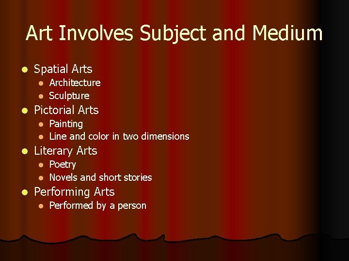 Art Involves Subject and Medium l Spatial Arts Architecture l Sculpture l l Pictorial