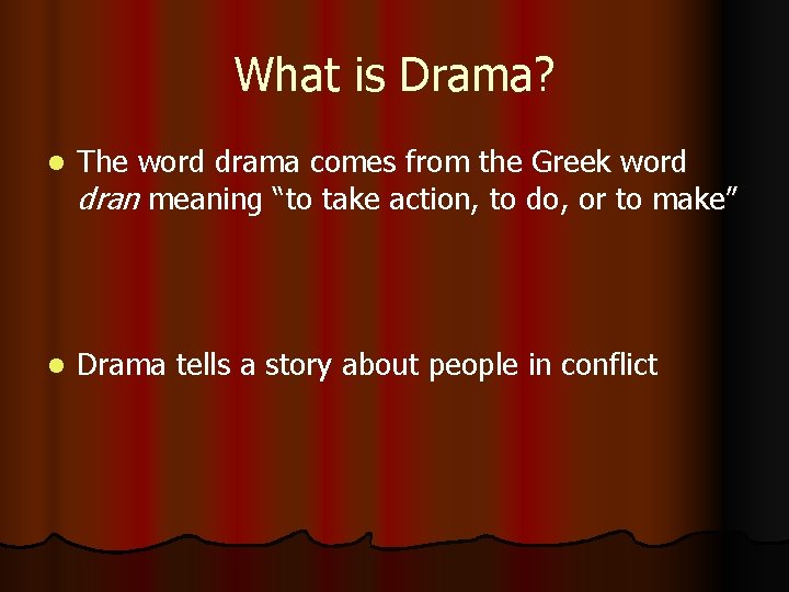 What is Drama? l The word drama comes from the Greek word dran meaning