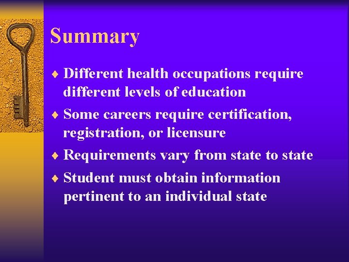 Summary ¨ Different health occupations require different levels of education ¨ Some careers require Summary ¨ Different health occupations require different levels of education ¨ Some careers require