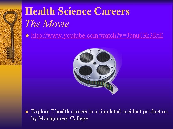 Health Science Careers The Movie ¨ http: //www. youtube. com/watch? v=Jbnu 03 k 3 Health Science Careers The Movie ¨ http: //www. youtube. com/watch? v=Jbnu 03 k 3