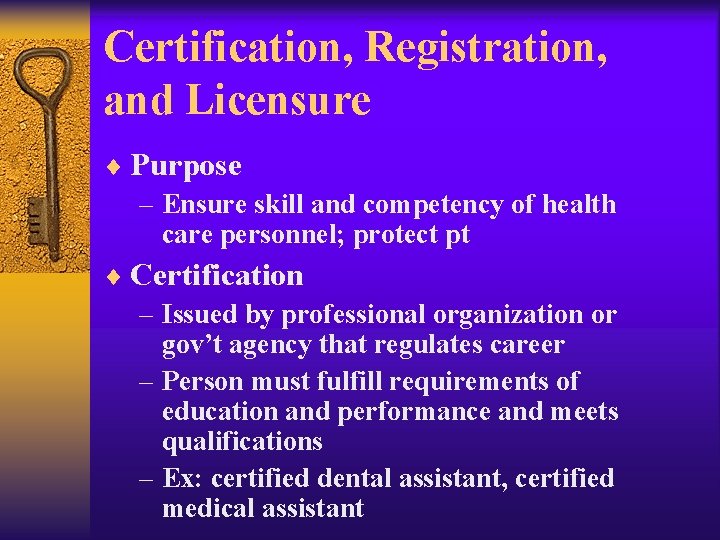 Certification, Registration, and Licensure ¨ Purpose – Ensure skill and competency of health care Certification, Registration, and Licensure ¨ Purpose – Ensure skill and competency of health care