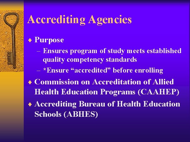 Accrediting Agencies ¨ Purpose – Ensures program of study meets established quality competency standards Accrediting Agencies ¨ Purpose – Ensures program of study meets established quality competency standards