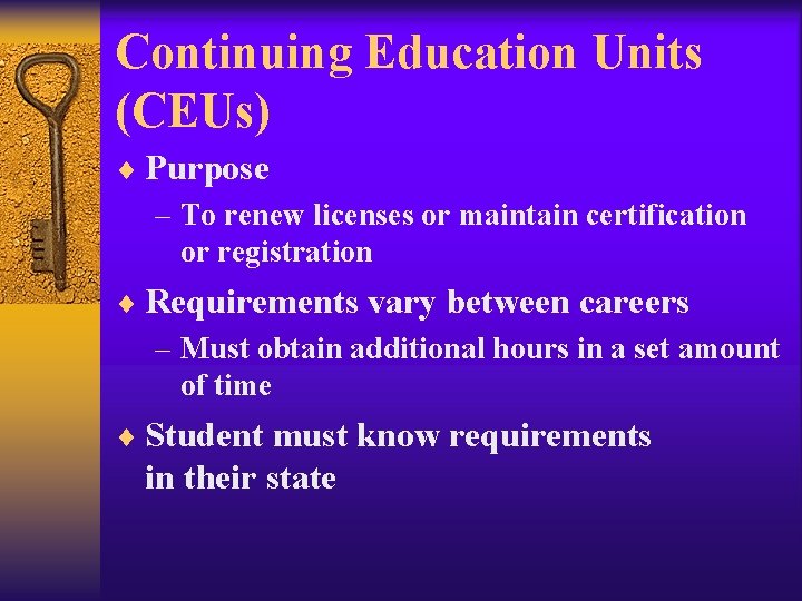 Continuing Education Units (CEUs) ¨ Purpose – To renew licenses or maintain certification or Continuing Education Units (CEUs) ¨ Purpose – To renew licenses or maintain certification or