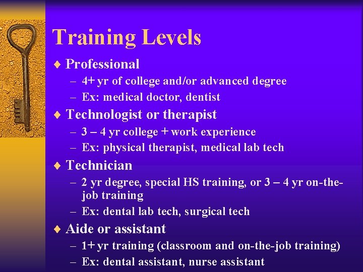 Training Levels ¨ Professional – 4+ yr of college and/or advanced degree – Ex: Training Levels ¨ Professional – 4+ yr of college and/or advanced degree – Ex:
