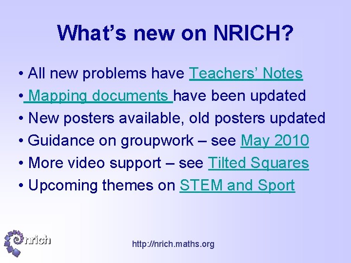 What’s new on NRICH? • All new problems have Teachers’ Notes • Mapping documents