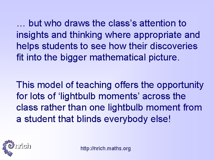 … but who draws the class’s attention to insights and thinking where appropriate and
