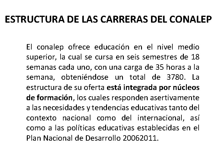 ESTRUCTURA DE LAS CARRERAS DEL CONALEP El conalep ofrece educación en el nivel medio ESTRUCTURA DE LAS CARRERAS DEL CONALEP El conalep ofrece educación en el nivel medio