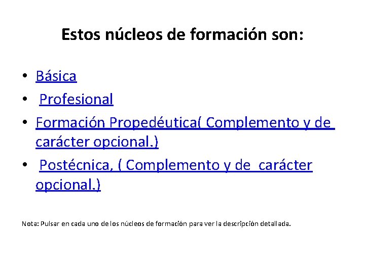 Estos núcleos de formación son: • Básica • Profesional • Formación Propedéutica( Complemento y Estos núcleos de formación son: • Básica • Profesional • Formación Propedéutica( Complemento y