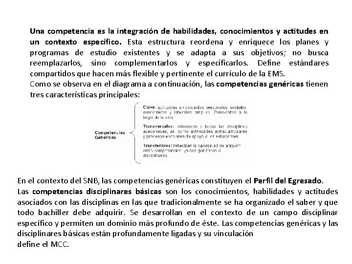 Una competencia es la integración de habilidades, conocimientos y actitudes en un contexto específico. Una competencia es la integración de habilidades, conocimientos y actitudes en un contexto específico.