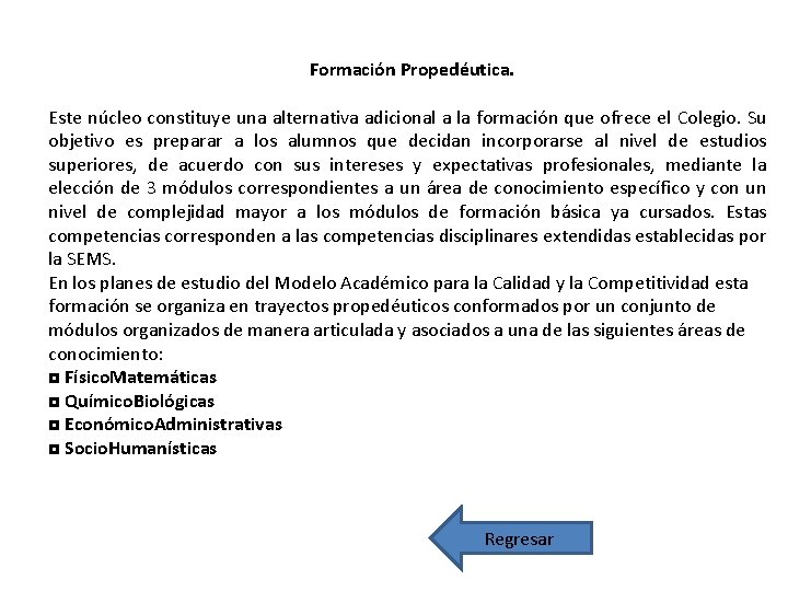 Formación Propedéutica. Este núcleo constituye una alternativa adicional a la formación que ofrece el Formación Propedéutica. Este núcleo constituye una alternativa adicional a la formación que ofrece el