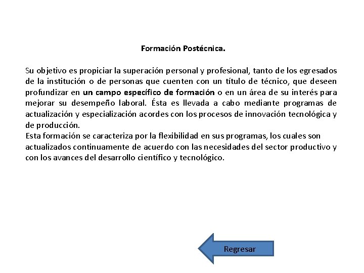 Formación Postécnica. Su objetivo es propiciar la superación personal y profesional, tanto de los Formación Postécnica. Su objetivo es propiciar la superación personal y profesional, tanto de los