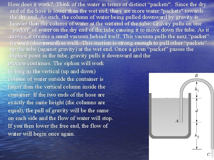 How does it work? Think of the water in terms of distinct “packets". Since How does it work? Think of the water in terms of distinct “packets". Since