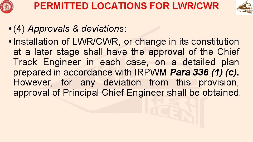 PERMITTED LOCATIONS FOR LWR/CWR • (4) Approvals & deviations: • Installation of LWR/CWR, or