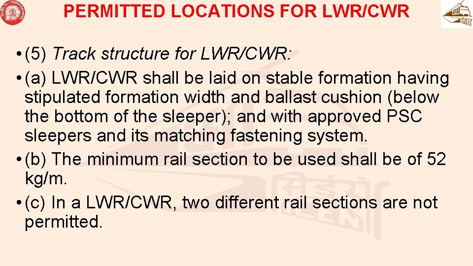 PERMITTED LOCATIONS FOR LWR/CWR • (5) Track structure for LWR/CWR: • (a) LWR/CWR shall