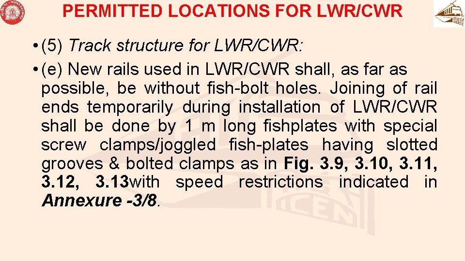 PERMITTED LOCATIONS FOR LWR/CWR • (5) Track structure for LWR/CWR: • (e) New rails