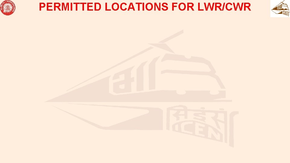 PERMITTED LOCATIONS FOR LWR/CWR 