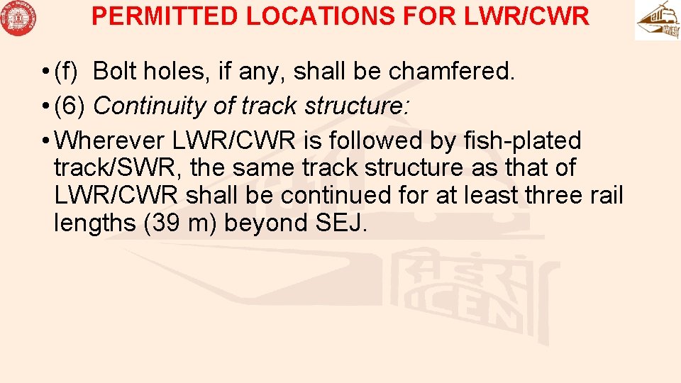 PERMITTED LOCATIONS FOR LWR/CWR • (f) Bolt holes, if any, shall be chamfered. •
