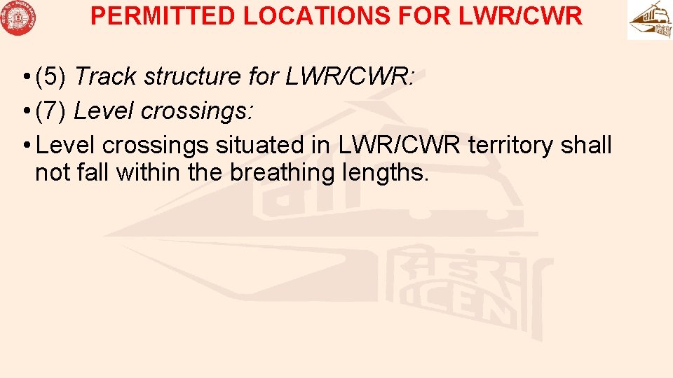 PERMITTED LOCATIONS FOR LWR/CWR • (5) Track structure for LWR/CWR: • (7) Level crossings: