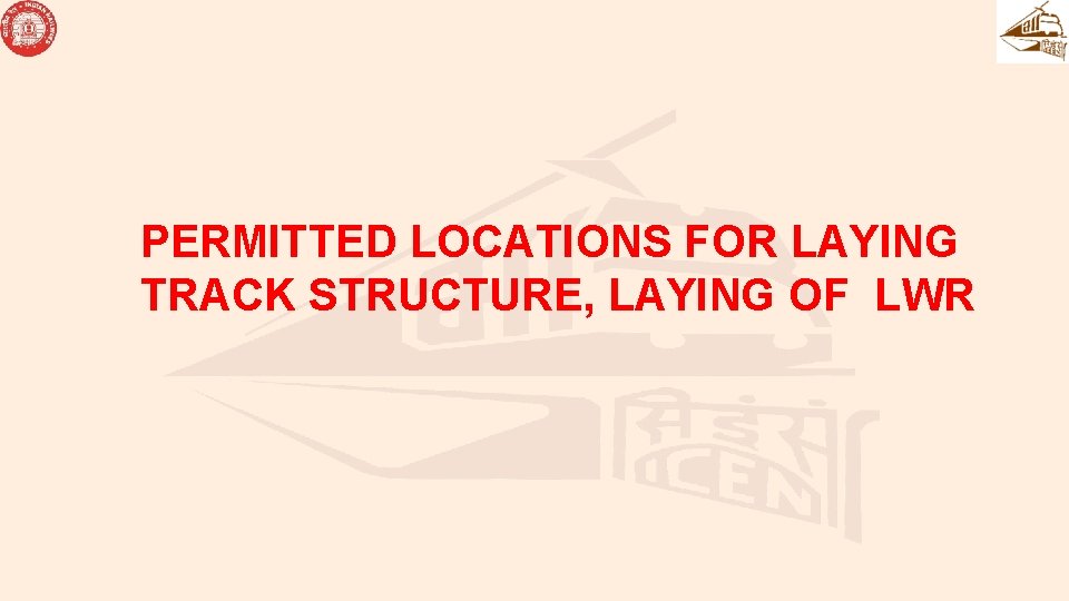 PERMITTED LOCATIONS FOR LAYING TRACK STRUCTURE, LAYING OF LWR 