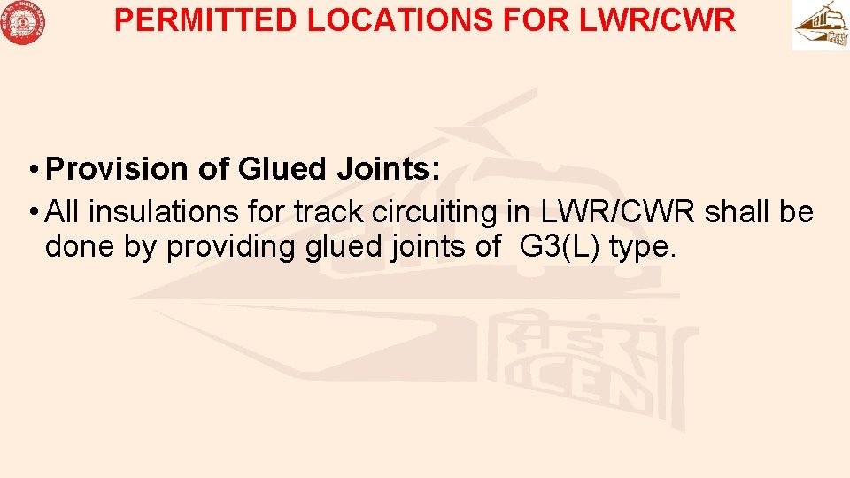 PERMITTED LOCATIONS FOR LWR/CWR • Provision of Glued Joints: • All insulations for track