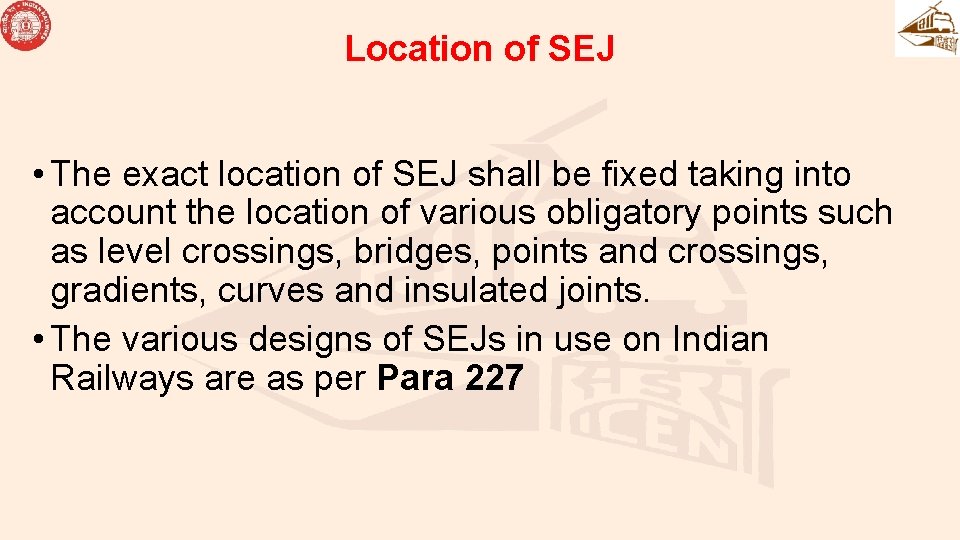 Location of SEJ • The exact location of SEJ shall be fixed taking into