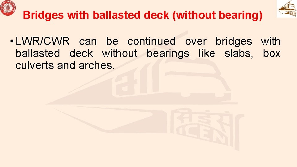 Bridges with ballasted deck (without bearing) • LWR/CWR can be continued over bridges with