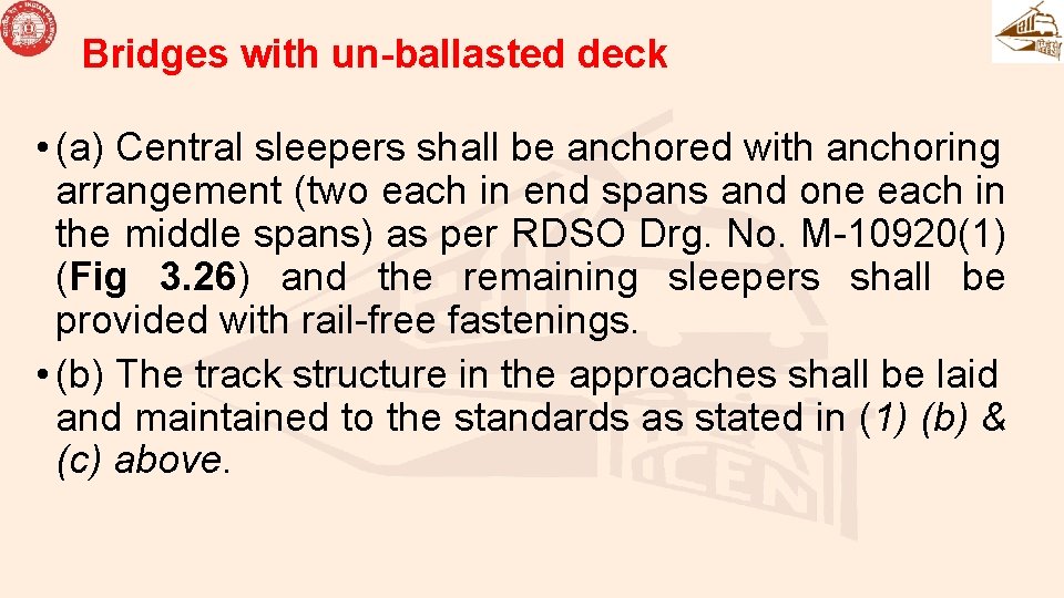 Bridges with un-ballasted deck • (a) Central sleepers shall be anchored with anchoring arrangement