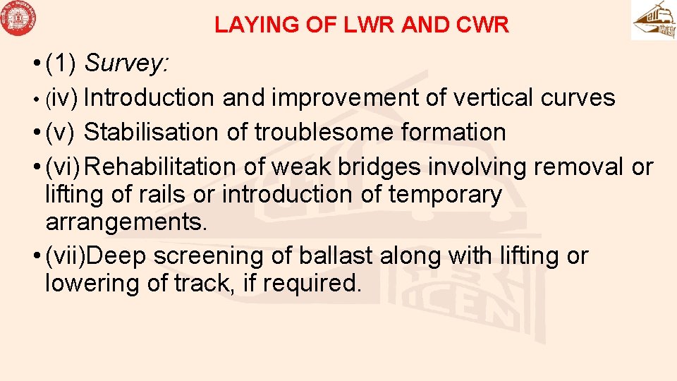LAYING OF LWR AND CWR • (1) Survey: • (iv) Introduction and improvement of